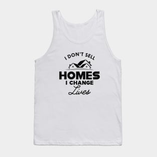 Real Estate - I don't sell homes I change lives Tank Top